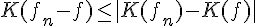 \Large{K(f_{n}-f)\leq |K(f_{n})-K(f)|}